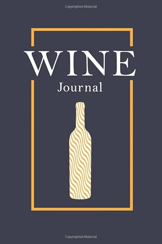 Wine Lovers Journal: Notebook for wine tasters and lovers with 120 log sheets to review and record all the details: Aromas, body, aging, finish…: 6" x ... and a beautiful artwork cover matte finish
