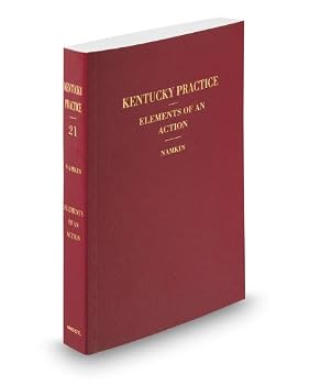 Paperback Kentucky Elements of an Action, 2012-2013 ed. (Vol. 21, Kentucky Practice Series) Book
