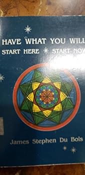 Paperback Have What You Will, Start Here, Start Now! Book