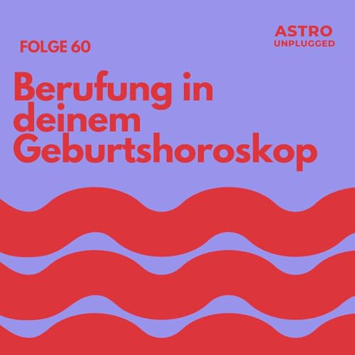 *60: Berufung in deinem Geburtshoroskop