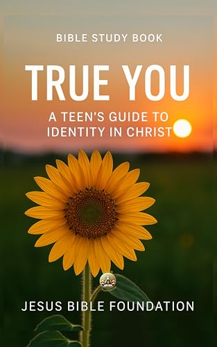 Bible Study Book True You: A Teen’s Guide to Identity in Christ (Identity in Christ: Discovering Who You Are Through God’s Eyes)