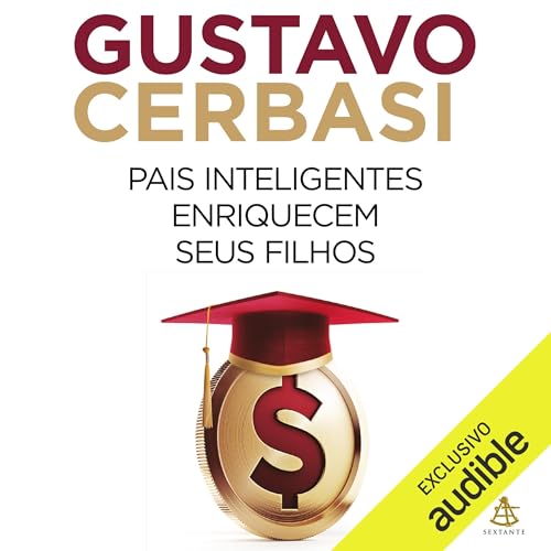 Pais inteligentes enriquecem seus filhos Audiolivro Por Gustavo Cerbasi capa