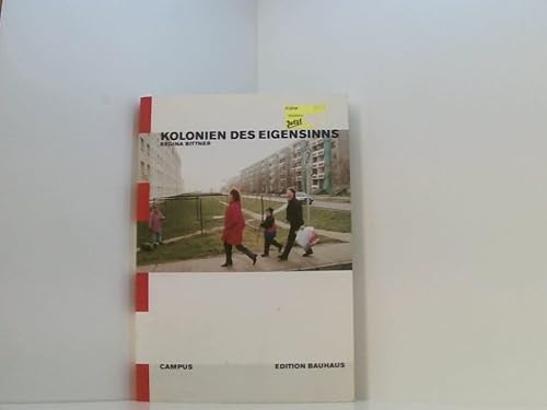 Kolonien des Eigensinns: Ethnografie einer ostdeutschen Industrieregion (Edition Bauhaus)