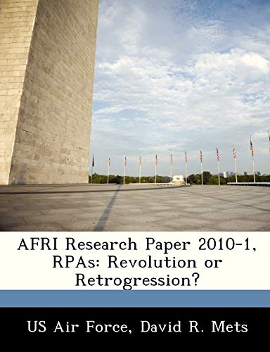 Afri Research Paper 2010-1, Rpas: Revolution or Retrogression?