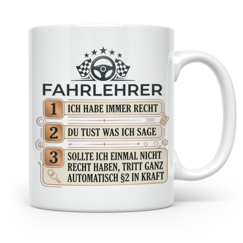 Fahrlehrer Tasse mit Spruch Ich habe immer Recht, Geschenk Fahrschule, Dankesch&ouml;n F&uuml;hrerschein bestanden, lustige Kaffeetasse f&uuml;r Beruf (Wei&szlig;)