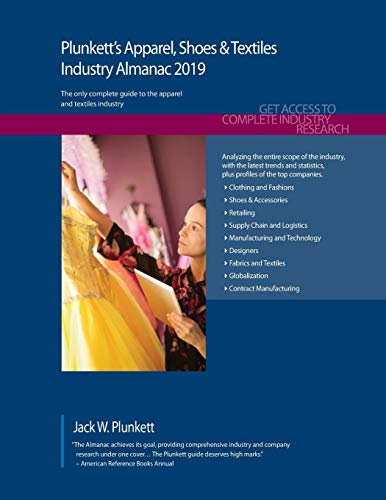 Plunkett's Apparel, Shoes & Textiles Industry Almanac 2019: Apparel, Shoes & Textiles Industry Market Research, Statistics, Trends and Leading Companies