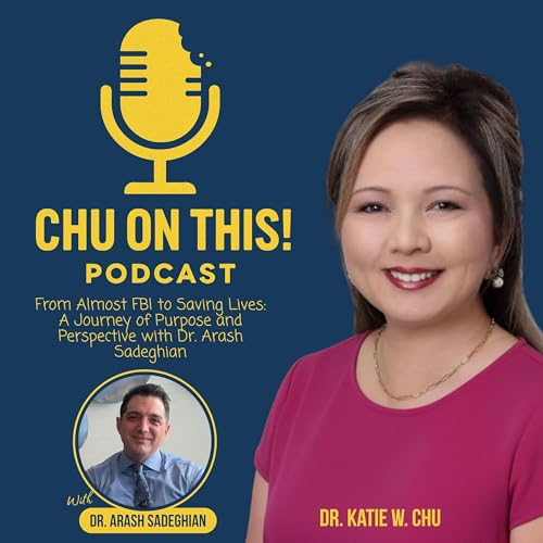 From Almost FBI to Saving Lives: A Journey of Purpose and Perspective with Dr. Arash Sadeghian