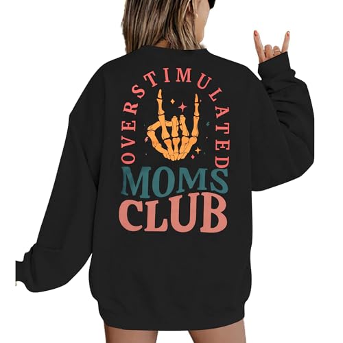 MYHALF Overstimulated Moms Club Sweatshirt for Women: Mom Sweatshirts Crewneck Mama shirts Oversized Pullover Tops Black