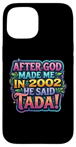 After God Made Me In 2002 He Said Tada ���f�B�[�X�a�����p�[�e�B�[ �X�}�z�P�[�X iPhone 15 �p