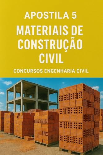 Apostila 5: Materiais de Construção Civil: Apostilas para concursos de engenharia civil (Apostila de Engenharia Civil para Concursos Publicos)