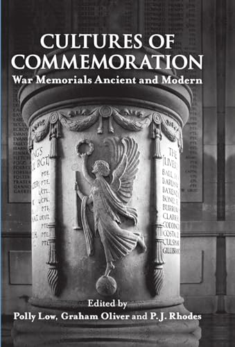 Cultures of Commemoration: War Memorials, Ancient and Modern (Proceedings of the British Academy: Themed volumes of essays in the humanities and social sciences, 160)