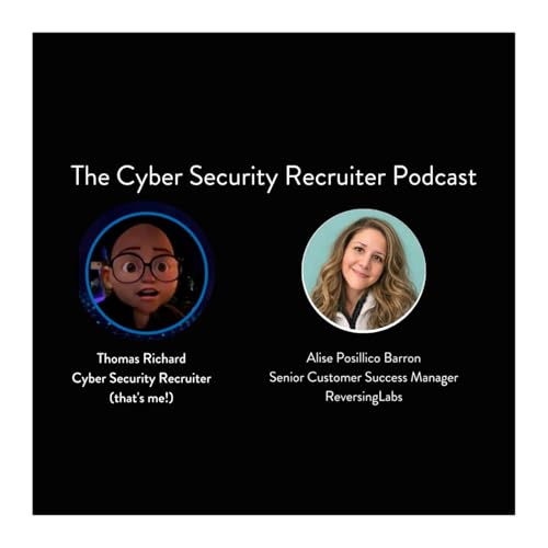 The Cyber Security Recruiter talks to Alise Barron, Senior Customer Success Manager, ReversingLabs