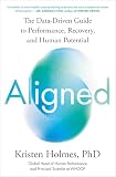 Aligned: The Data-Driven Guide to Performance, Recovery, and Human Potential