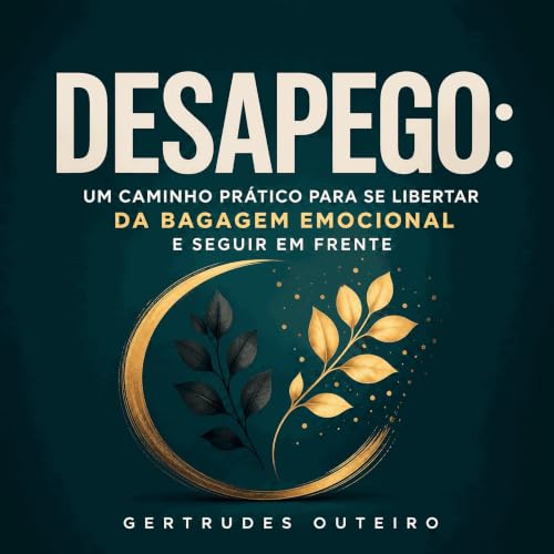『Desapego: Um caminho pr&aacute;tico para se libertar da bagagem emocional e seguir em frente』のカバーアート