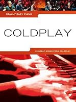 Really Easy Piano - Coldplay | 25 einfache Klavierarrangements für Anfänger und Fans | Notenbuch mit klassischen und modernen Hits mit Akkorden, Texten | Ideales Songbook für Schüler und Lehrer