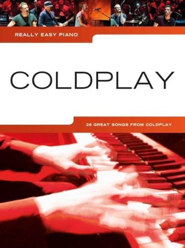Really Easy Piano - Coldplay | 25 einfache Klavierarrangements für Anfänger und Fans | Notenbuch mit klassischen und modernen Hits mit Akkorden, Texten | Ideales Songbook für Schüler und Lehrer