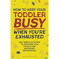 How to Keep Your Toddler Busy When You're Exhausted