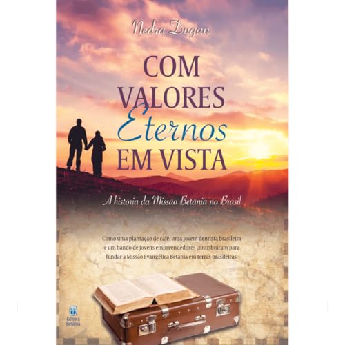 Com Valores Eternos em Vista: A história da Missão Betânia no Brasil.