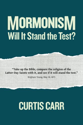 Mormonism: Will It Stand The Test? 1941422683 Book Cover