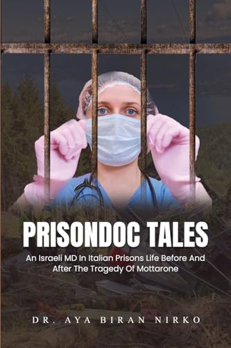 PrisonDoc Tales: Israeli doctor in Italian Prison Life before and after our Mottarone Tragedy