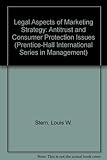 Legal Aspects of Marketing Strategy: Antitrust and Consumer Protection Issues (Prentice-Hall International Series in Management)