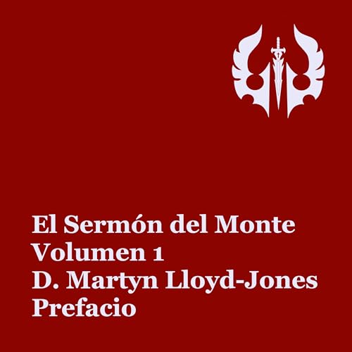 『El Sermón del Monte Volumen 1 | D. Martyn Lloyd-Jones | Audiolibro | Prefacio』のカバーアート
