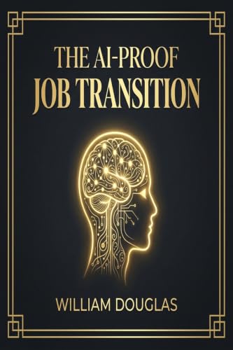THE AI-PROOF JOB TRANSITION: The 30-Day Emergency Guide to Re-Skilling, Beating ATS Filters, and Landing a Safe Career After Sudden Corporate Layoffs