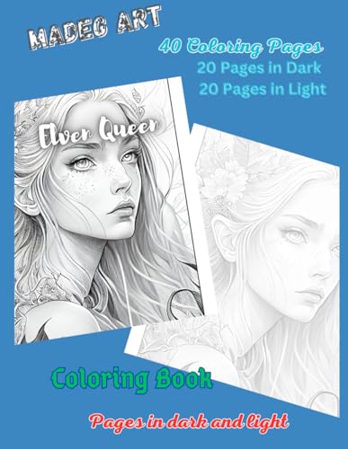 Elven Queen: Coloring Book für Erwachsene und Kinder, je 20 Seiten in Dark und Light