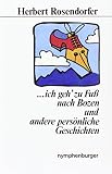 ...ich geh zu Fuss nach Bozen: Und andere persönliche Geschichten - Herbert Rosendorfer 