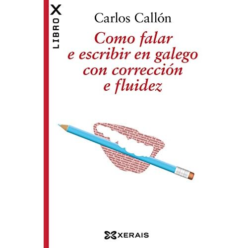 Como falar e escribir en galego con corrección e fluidez (Galician Edition)