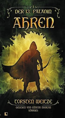 Weitze, Torsten: Ahren: Der 13. Paladin Band I