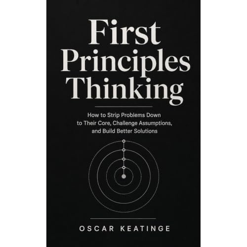 First Principles Thinking Audiolibro Por Oscar Keatinge arte de portada