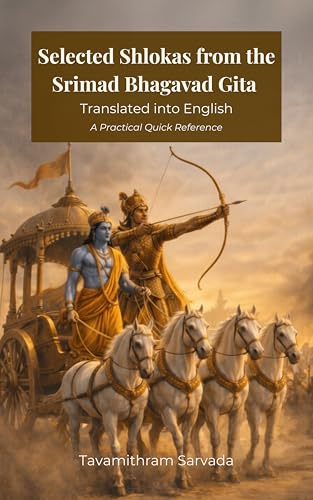Selected Shlokas from the Srimad Bhagavad Gita : A Practical Quick Reference