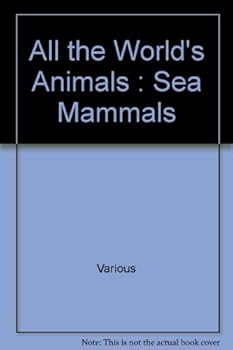 Hardcover All the World's Animals : Sea Mammals Book