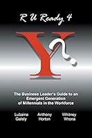 R U Ready 4 Y?: The Business Leader's Guide to an Emergent Generation of Millennials in the Workforce 1503593312 Book Cover