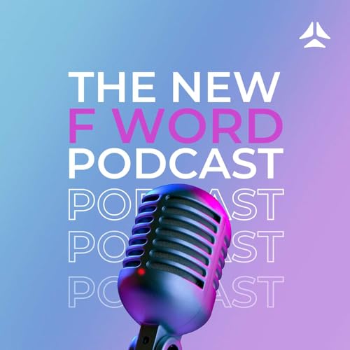 The New F Word Podcast Powered by Baryons cover art