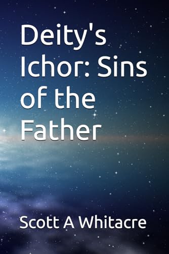Deity's Ichor: Sins of the Father (The Deity's Ichor)