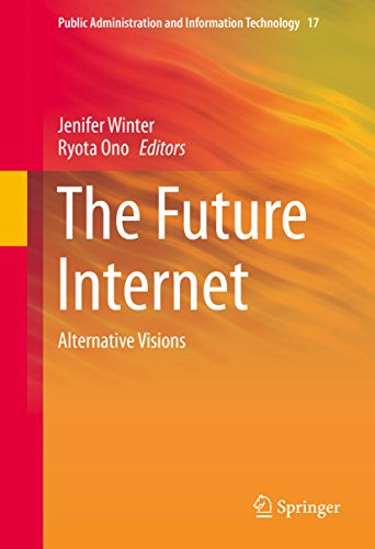 The Future Internet: Alternative Visions (Public Administration a...