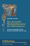 Die deutsche Medizinliteratur des Mittelalters: Von den Anfängen um 800 bis zum Schwarzen Tod um 1350 (Publikationen aus dem Kolleg 'Mittelalter und Frühe Neuzeit')