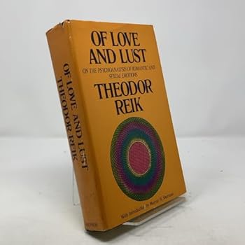 Hardcover Of Love and Lust: On the Psychoanalysis of Romantic and Sexual Emotions Book