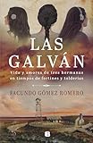  Las Galván: Vida y amores de tres hermanas en tiempos de fortines y tolderías (Spanish Edition)