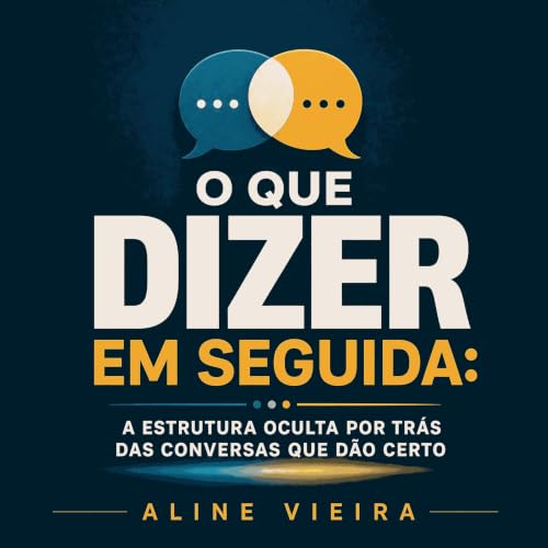 『O que dizer em seguida: A estrutura oculta por tr&aacute;s das conversas que d&atilde;o certo』のカバーアート