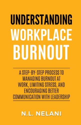 Understanding Workplace Burnout: A Step-by-Step Process to Managing Burnout at