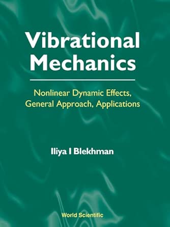 Vibrational Mechanics: Nonlinear Dynamic Effects, General Approach, Applications book cover