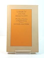 Liberty and the holy city: The idea of freedom in English history 0887502520 Book Cover