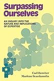 Surpassing Ourselves: An Enquiry Into the Nature and Implications of Expertise