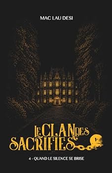 LE CLAN DES SACRIFIÉS: TOME 4 QUAND LE SILENCE SE BRISE (French Edition)