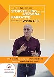 The Benefits of Storytelling and the Personal Narrative: For your Work Life