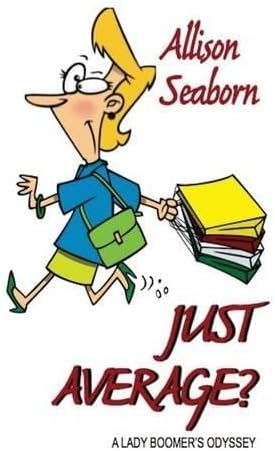Just Average?: A Lady Boomer's Odys...