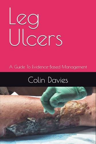 Leg Ulcers: A Guide To Evidence-Based Management
